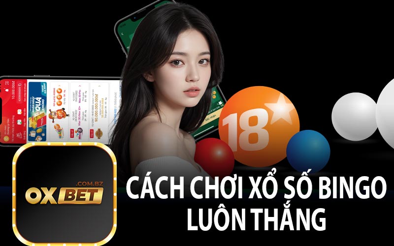 Cách Chơi Xổ Số Bingo Luôn Thắng