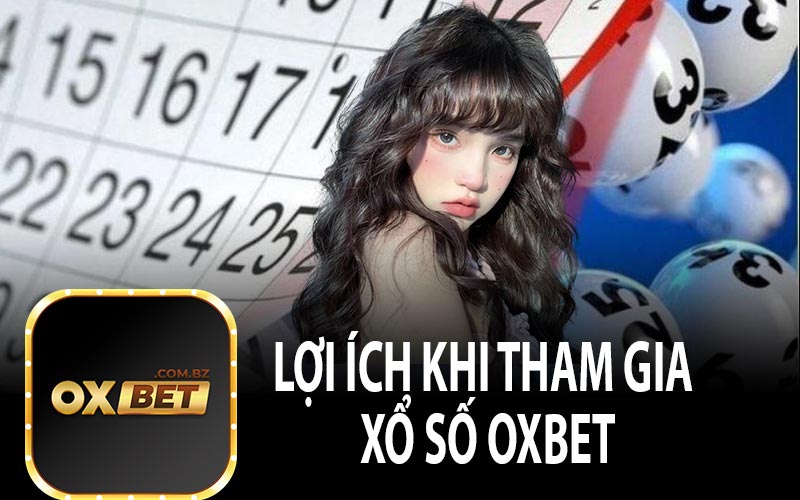 Lợi Ích Khi Tham Gia Xổ Số OXBET