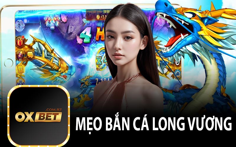 Mẹo Bắn Cá Long Vương