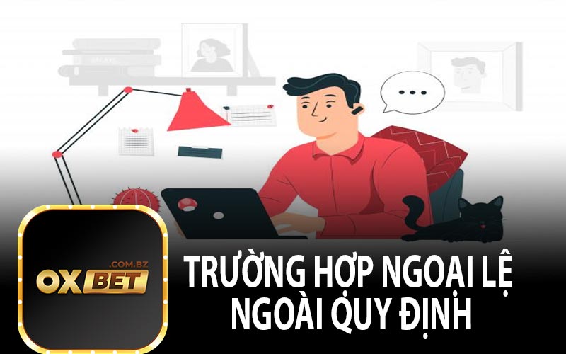 Trường Hợp Ngoại Lệ Ngoài Quy Định