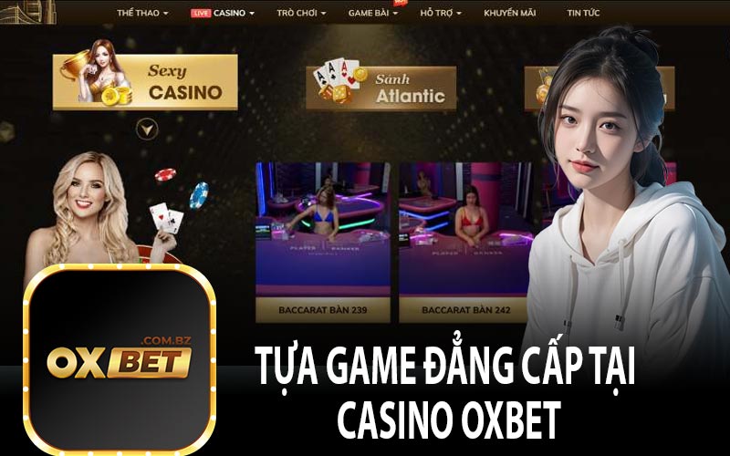 Tựa Game Đẳng Cấp Tại Casino OXBET